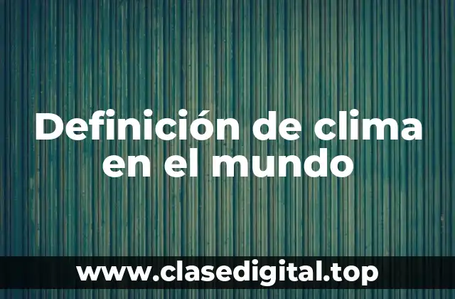 Definición de clima en el mundo