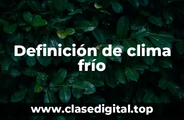 Definición de clima frío