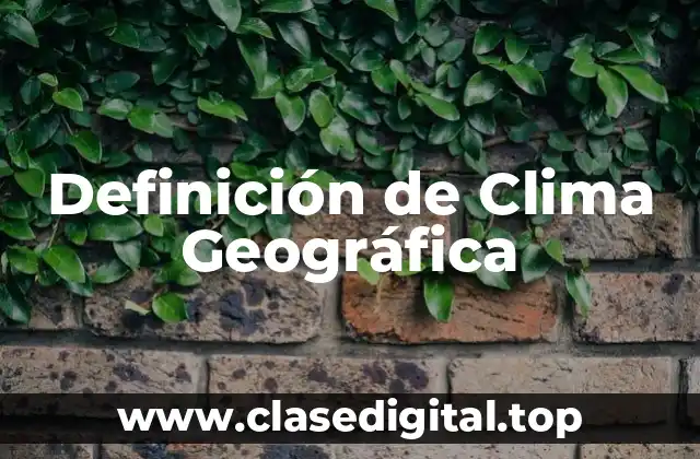 Definición de Clima Geográfica
