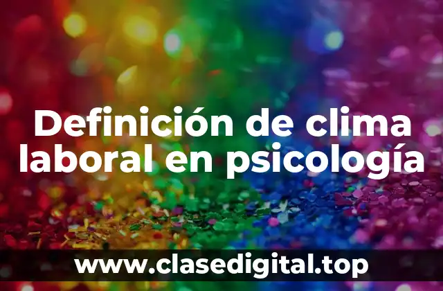 Definición de clima laboral en psicología