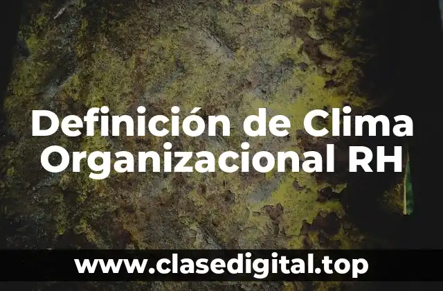 Definición de Clima Organizacional RH