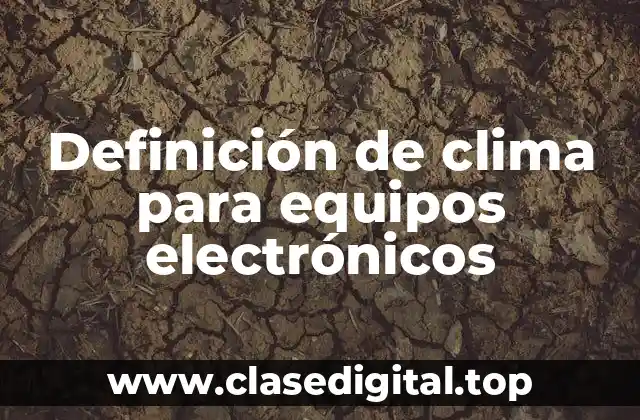 Definición de clima para equipos electrónicos