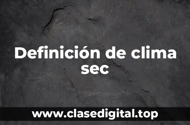 Definición de clima sec