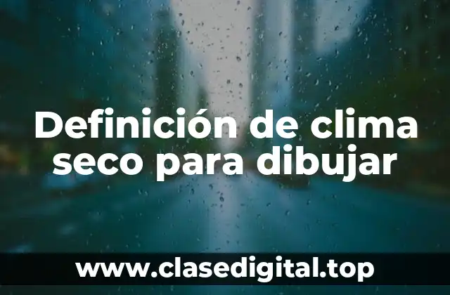 Ejemplos de clima seco para dibujar