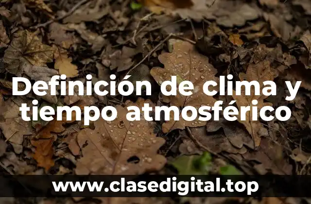 Definición técnica de clima y tiempo atmosférico