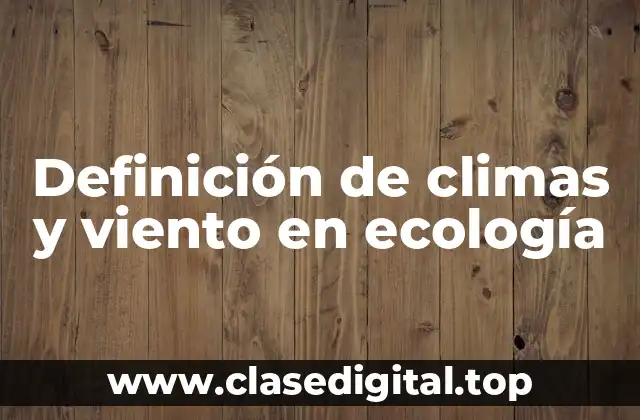 Definición de climas y viento en ecología
