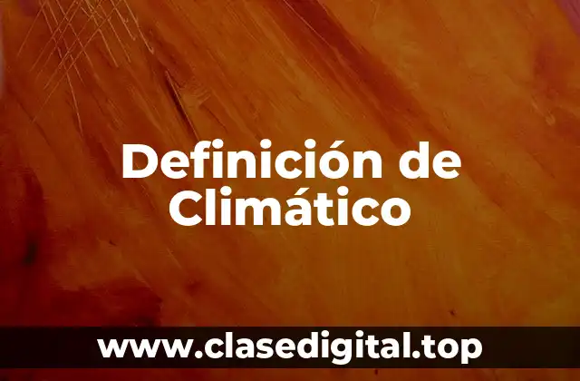 Definición de Climático