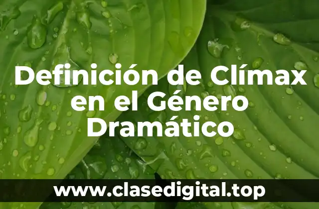 Definición de Clímax en el Género Dramático