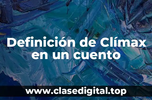 Definición técnica de Clímax en un cuento
