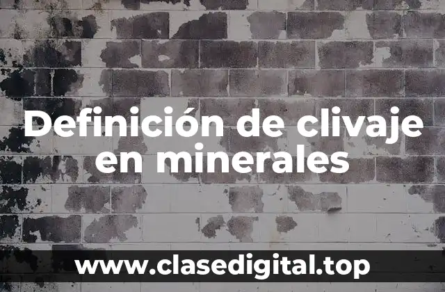 Definición de clivaje en minerales