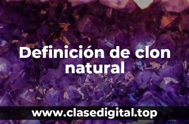 Definición de clon natural