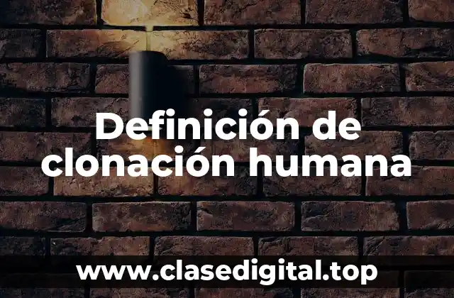 Ejemplos de clonación humana