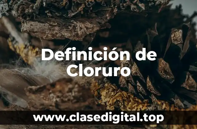 Definición de Cloruro