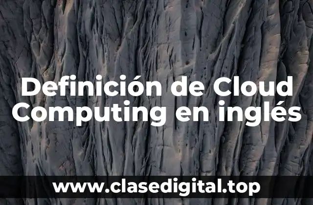 Definición de Cloud Computing en inglés