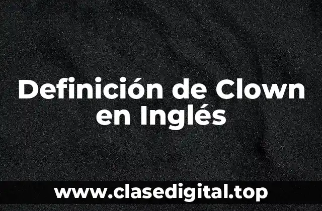 Definición de Clown en Inglés