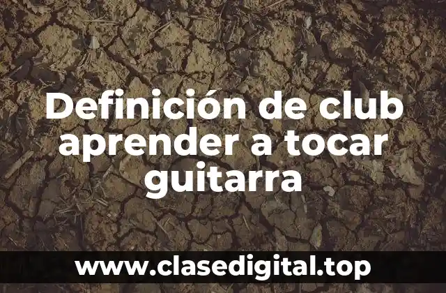 Ejemplos de club aprender a tocar guitarra