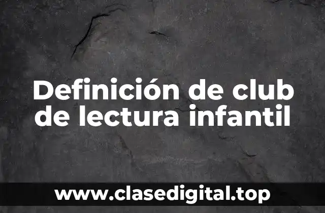Definición de club de lectura infantil