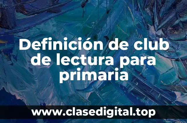 Definición de club de lectura para primaria
