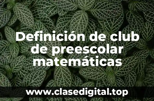 Definición de club de preescolar matemáticas