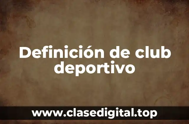 Definición de club deportivo