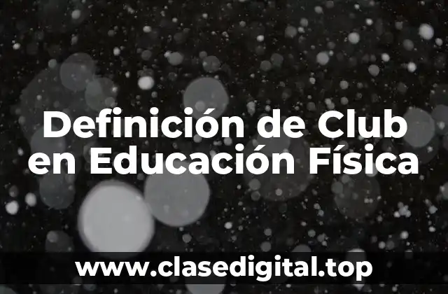 Definición de Club en Educación Física