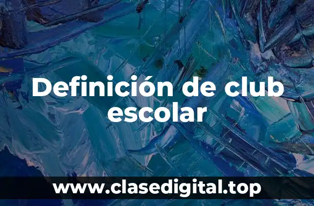 Definición de club escolar