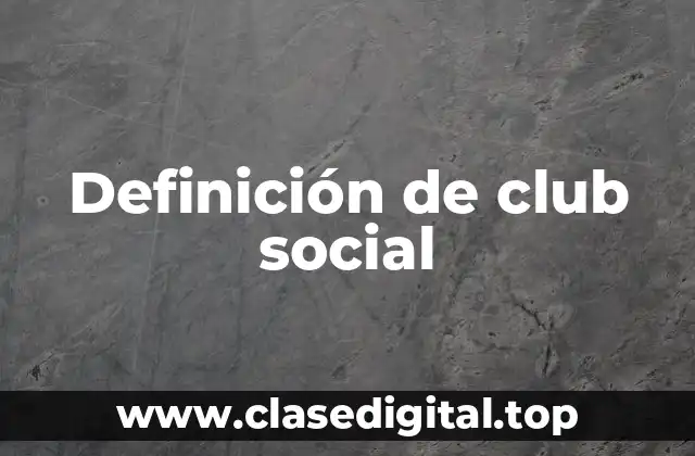 Ejemplos de clubes sociales