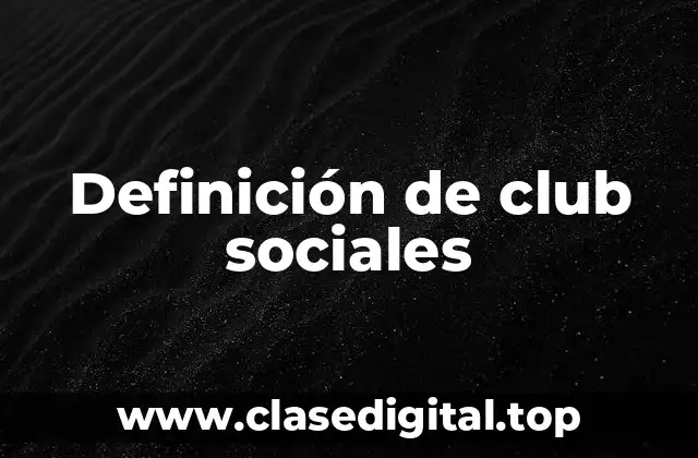 Ejemplos de clubes sociales