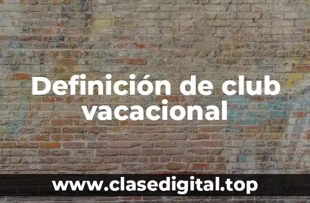 Ejemplos de clubes vacacionales