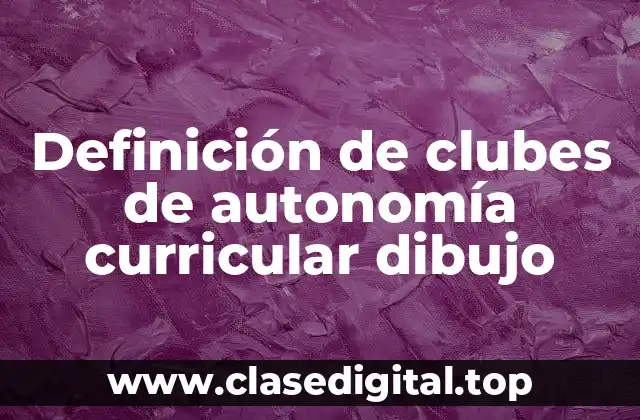 Definición de clubes de autonomía curricular dibujo