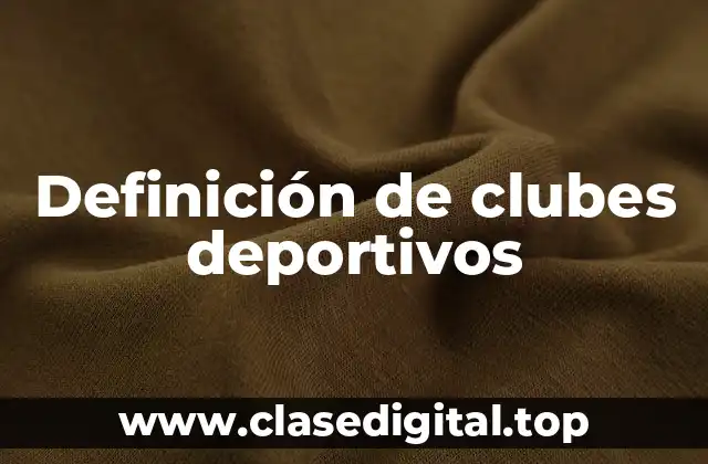 Definición de clubes deportivos
