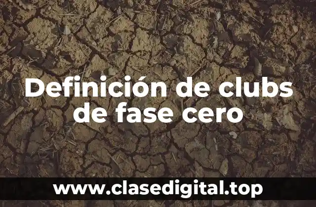 Definición de clubs de fase cero