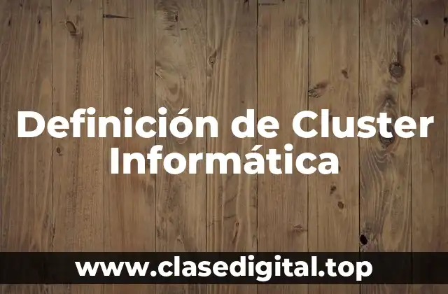 Definición de Cluster Informática