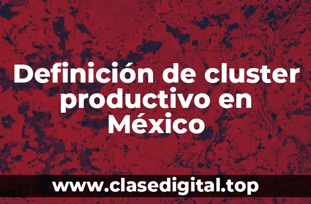 Definición de cluster productivo en México