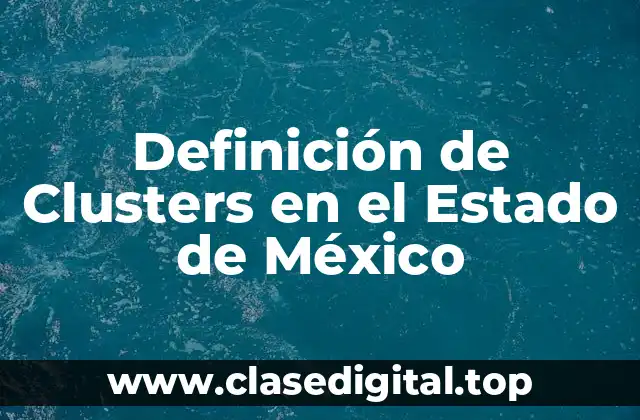 Ejemplos de clusters en el Estado de México