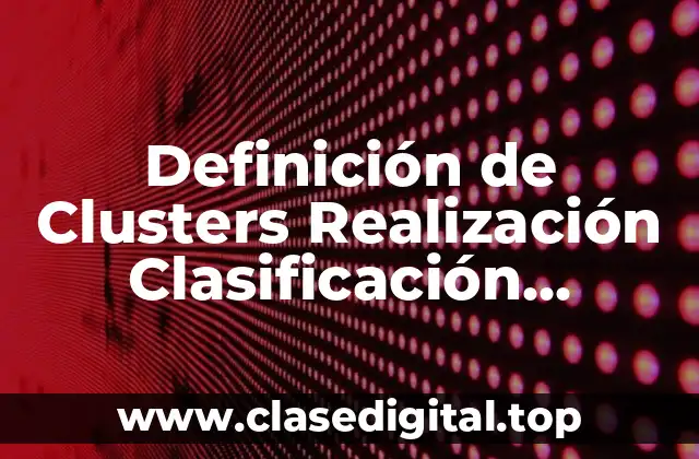 Definición de Clusters Realización Clasificación Regionalismo en México