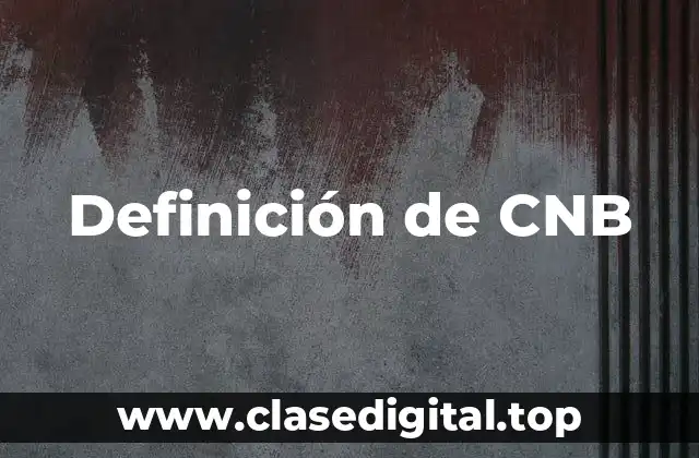 Definición de CNB