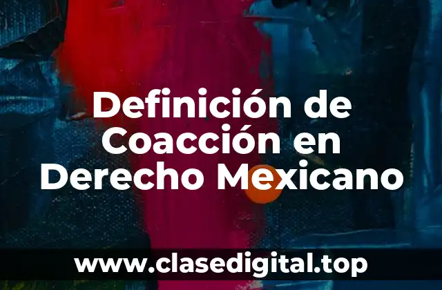 Definición de Coacción en Derecho Mexicano