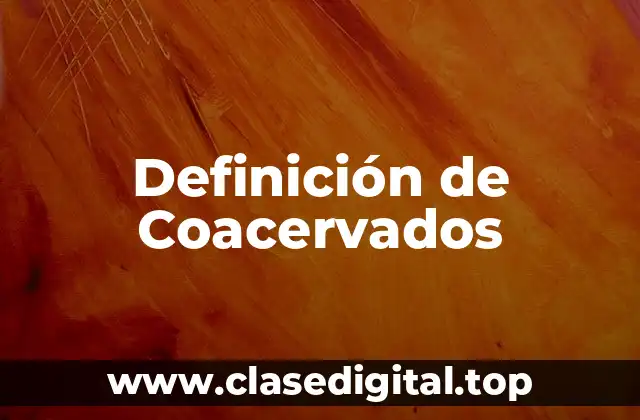 Definición de Coacervados