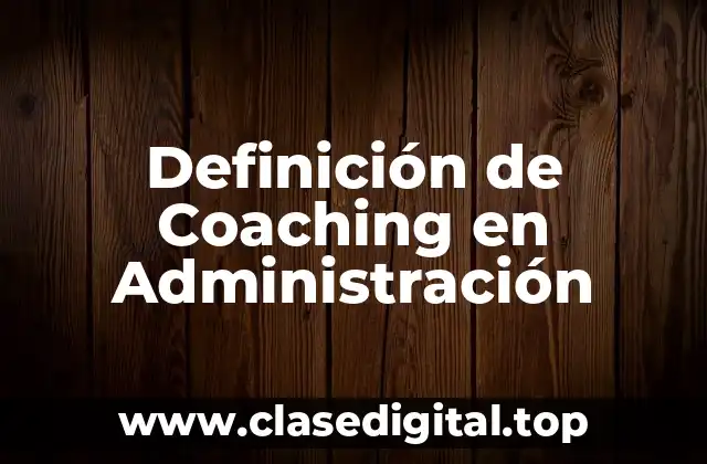 Definición de Coaching en Administración