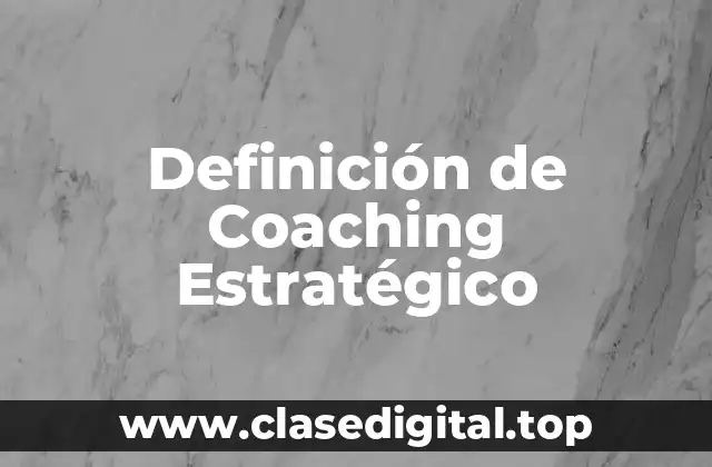 Definición de Coaching Estratégico