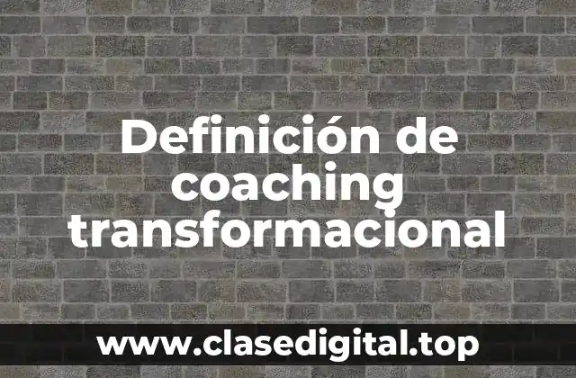Definición de coaching transformacional