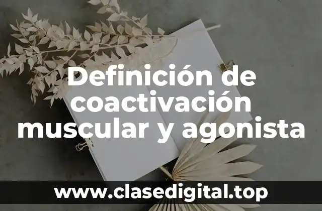 Definición de coactivación muscular y agonista