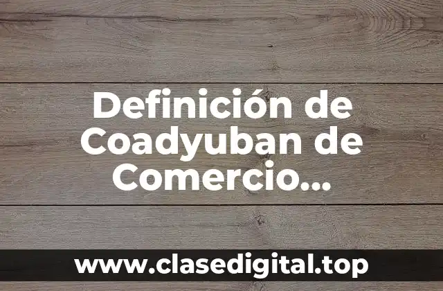 Definición de Coadyuban de Comercio Internacional