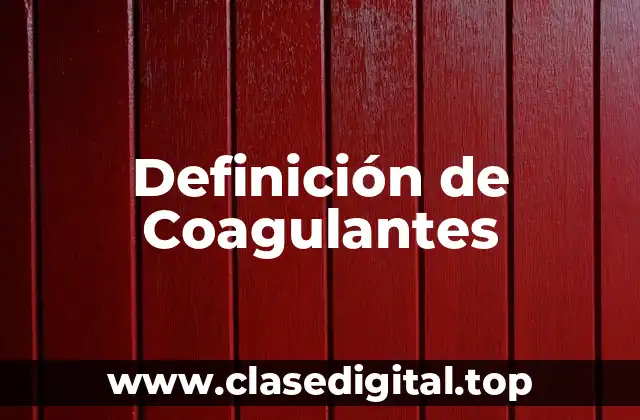 Definición de Coagulantes