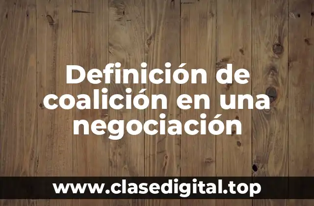 Definición de coalición en una negociación