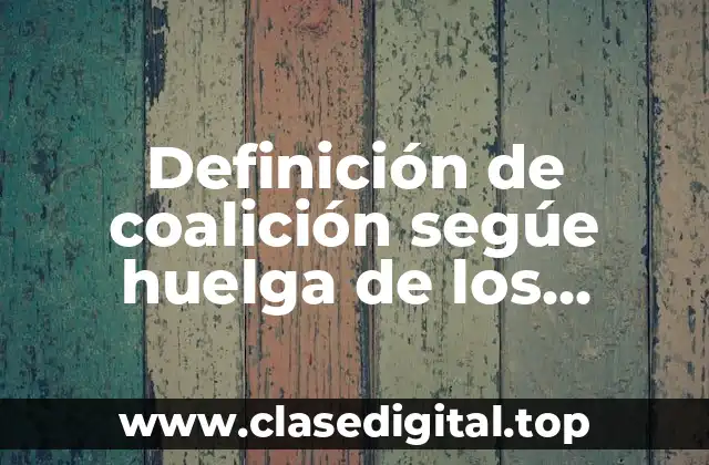 Definición de coalición segúe huelga de los tabacaleros de 1905