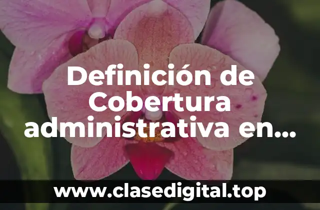 Definición de Cobertura administrativa en vacunación