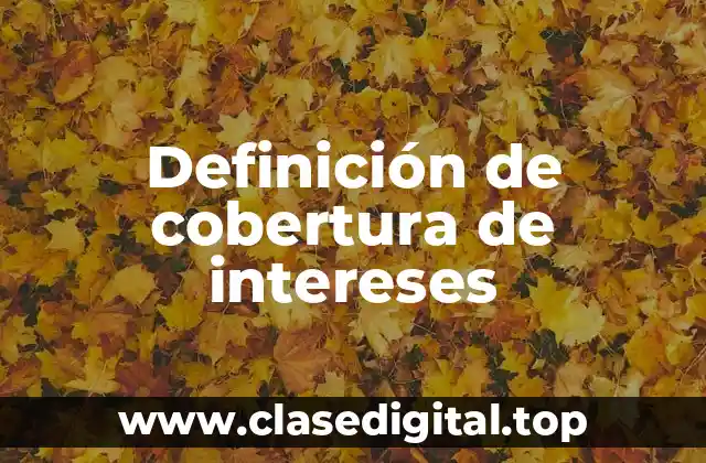 Ejemplos de cobertura de intereses