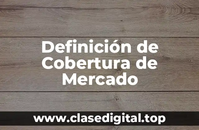 Definición de Cobertura de Mercado